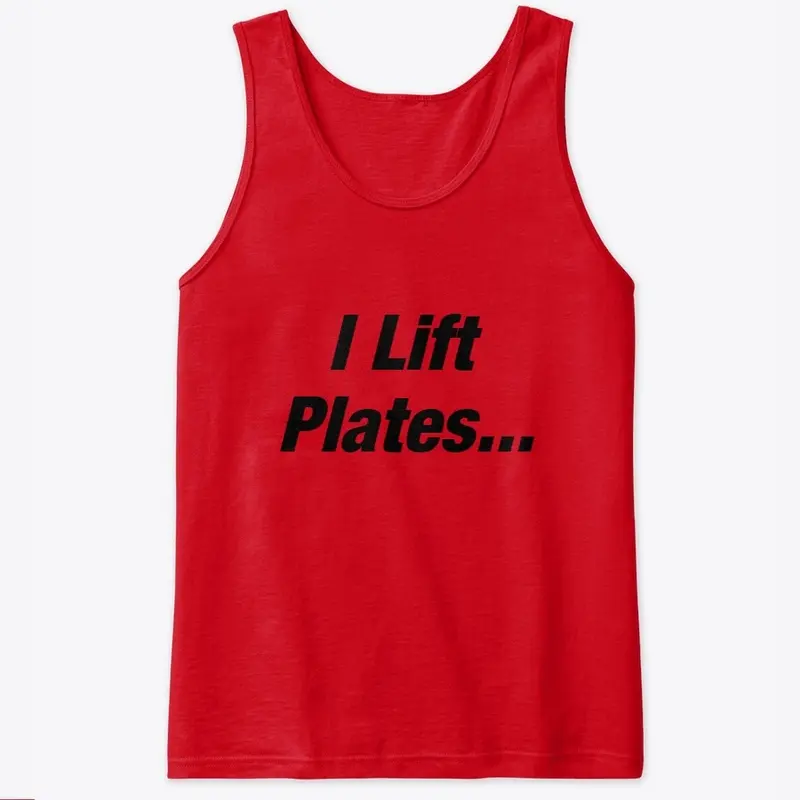 I Lift Plates... Nacho Plates!