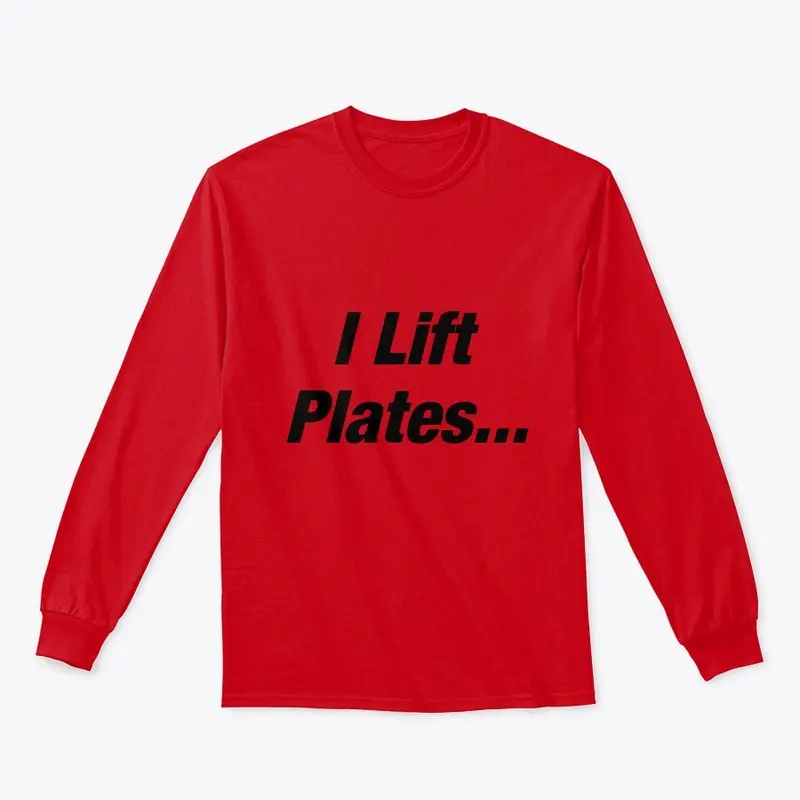 I Lift Plates... Nacho Plates!