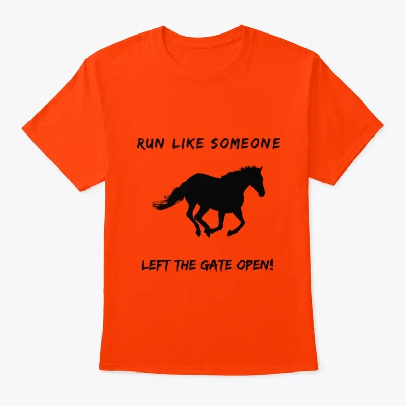 Run like someone left the gate open!