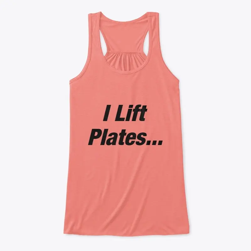 I Lift Plates... Nacho Plates!