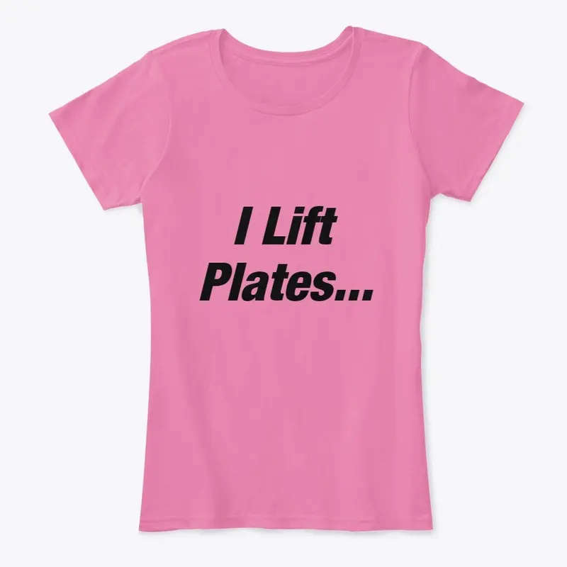 I Lift Plates... Nacho Plates!